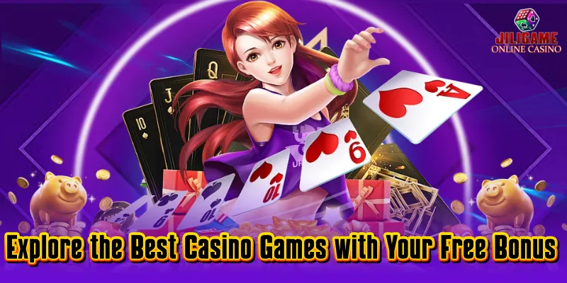 Explore the Best Casino Games with Your Free Bonus