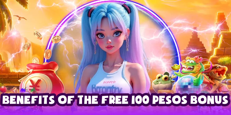 benefits of the free 100 pesos bonus