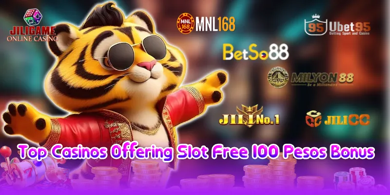Top Casinos Offering Slot Free 100 Pesos Bonus